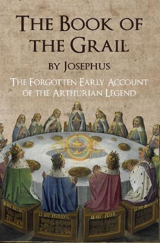 Cover image for The Book of the Grail by Josephus: The Forgotten Early Account of the Arthurian Legend