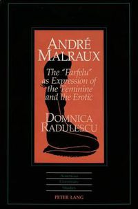 Cover image for Andre Malraux: The Farfelu as Expression of the Feminine and the Erotic