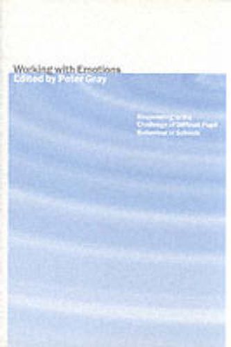 Cover image for Working with Emotions: Responding to the Challenge of Difficult Pupil Behaviour in Schools
