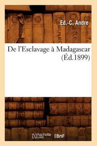 Cover image for de l'Esclavage A Madagascar, (Ed.1899)