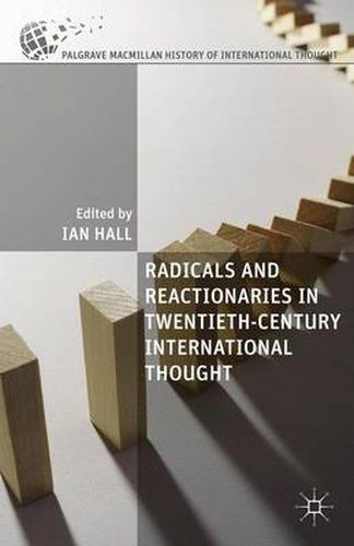 Radicals and Reactionaries in Twentieth-Century International Thought