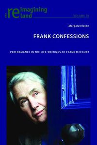Cover image for Frank Confessions: Performance in the Life-Writings of Frank McCourt