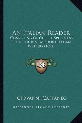 An Italian Reader: Consisting of Choice Specimens from the Best Modern Italian Writers (1891)