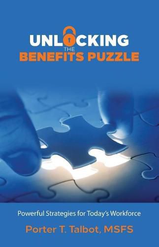Cover image for Unlocking the Benefits Puzzle: Powerful Strategies for Today's Workforce