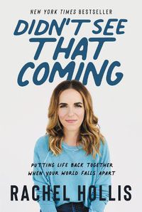 Cover image for Didn't See That Coming: Putting Life Back Together When Your World Falls Apart