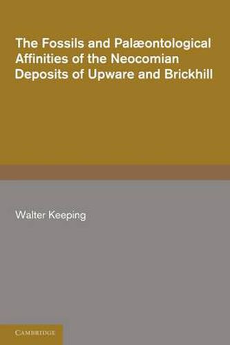 Cover image for The Fossils and Palaeontological Affinities of the Neocomian Deposits of Upware and Brickhill (Cambridgeshire and Bedfordshire)