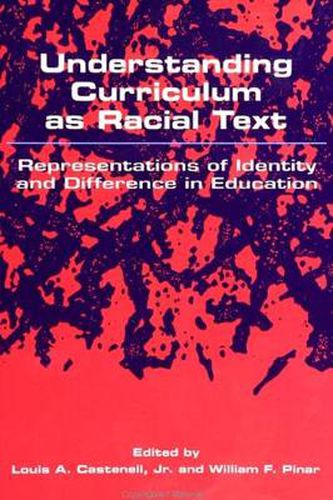 Understanding Curriculum as Racial Text: Representations of Identity and Difference in Education