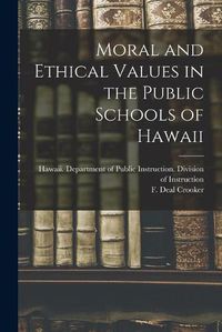 Cover image for Moral and Ethical Values in the Public Schools of Hawaii