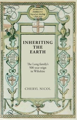 Cover image for Inheriting the Earth: The Long family's 500 year reign in Wiltshire