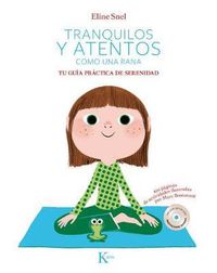 Cover image for Tranquilos Y Atentos Como Una Rana. Tu Guia Practica de Serenidad