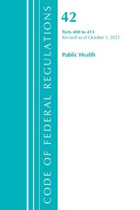 Cover image for Code of Federal Regulations, Title 42 Public Health 400-413, Revised as of October 1, 2021