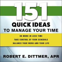 Cover image for 151 Quick Ideas to Manage Your Time