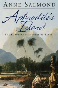 Cover image for Aphrodite's Island: The European Discovery of Tahiti