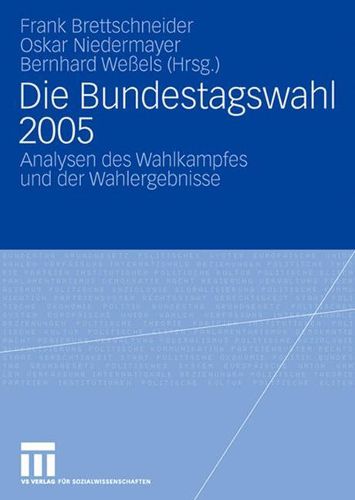 Cover image for Die Bundestagswahl 2005: Analysen des Wahlkampfes und der Wahlergebnisse