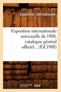 Cover image for Exposition Internationale Universelle de 1900, Catalogue General Officiel (Ed.1900)