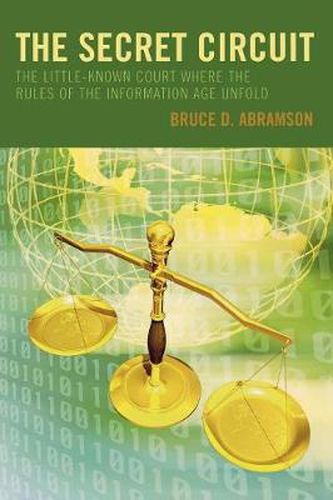 Cover image for The Secret Circuit: The Little-Known Court Where the Rules of the Information Age Unfold