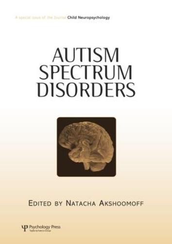 Cover image for Autism Spectrum Disorders: A Special Issue of Child Neuropsychology