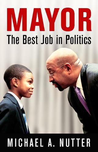 Cover image for Mayor: The Best Job in Politics