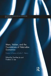 Cover image for Marx, Veblen, and the Foundations of Heterodox Economics: Essays in Honor of John F. Henry