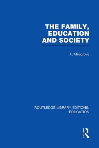 Cover image for The Family, Education and Society (RLE Edu L Sociology of Education)