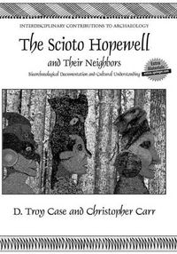 Cover image for The Scioto Hopewell and Their Neighbors: Bioarchaeological Documentation and Cultural Understanding