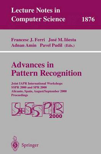 Advances in Pattern Recognition: Joint IAPR International Workshops SSPR 2000 and SPR 2000 Alicante, Spain, August 30 - September 1, 2000 Proceedings