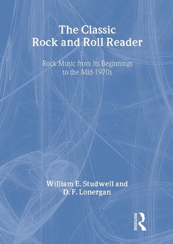 Cover image for The Classic Rock and Roll Reader: Rock Music from Its Beginnings to the Mid-1970s