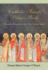 Cover image for Catholic Saints Prayer Book: Moments of Inspiration from Your Favorite Saints