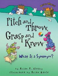 Cover image for Pitch and Throw Grasp and Know: What is a Synonym?