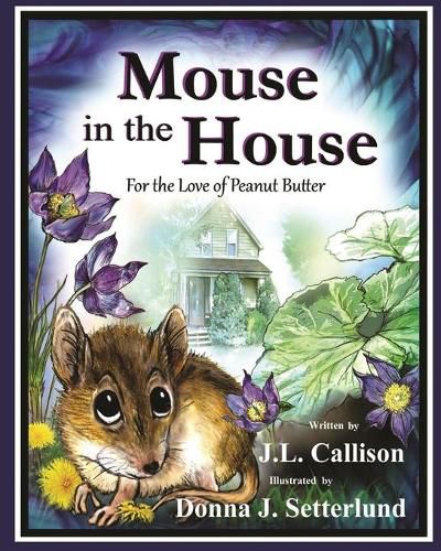 Cover image for Mouse in the House: For the Love of Peanut Butter