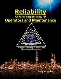 Cover image for Reliability - A Shared Responsibility for Operators and Maintenance: 3rd and 4th Discipline of World Class Maintenance (The 12 Disciplines