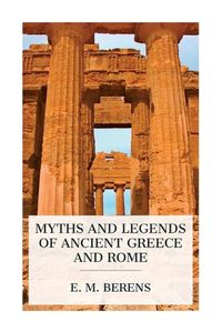 Cover image for Myths and Legends of Ancient Greece and Rome