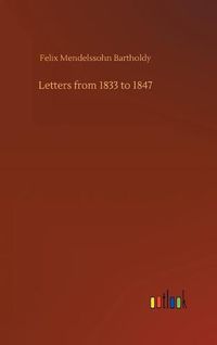 Cover image for Letters from 1833 to 1847