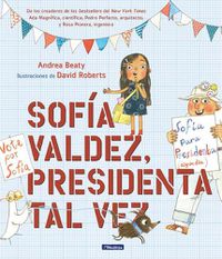 Cover image for Sofia Valdez, presidenta tal vez / Sofia Valdez, Future Prez