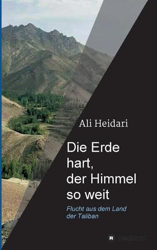 Cover image for Die Erde hart, der Himmel so weit: Flucht aus dem Land der Taliban