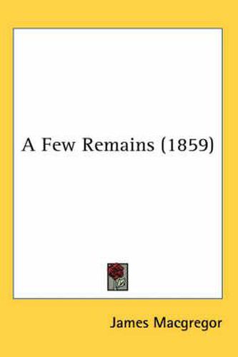 Cover image for A Few Remains (1859)