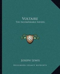 Cover image for Voltaire: The Incomparable Infidel