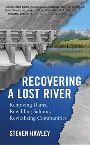 Cover image for Recovering a Lost River: Removing Dams, Rewilding Salmon, Revitalizing Communities