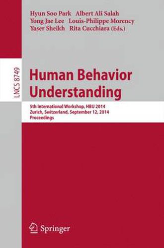 Cover image for Human Behavior Understanding: 5th International Workshop, HBU 2014, Zurich, Switzerland, September 12, 2014, Proceedings