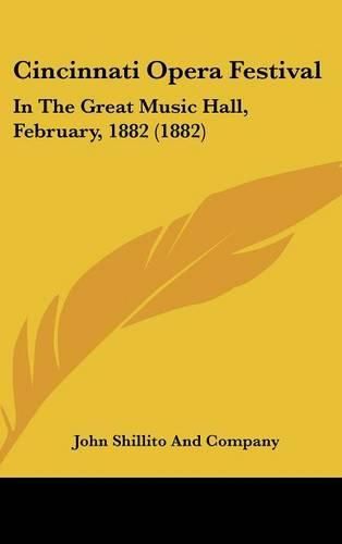 Cover image for Cincinnati Opera Festival: In the Great Music Hall, February, 1882 (1882)