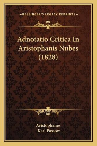 Cover image for Adnotatio Critica in Aristophanis Nubes (1828)