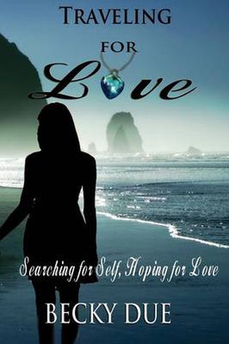 Cover image for Traveling for Love: Searching for Self, Hoping for Love