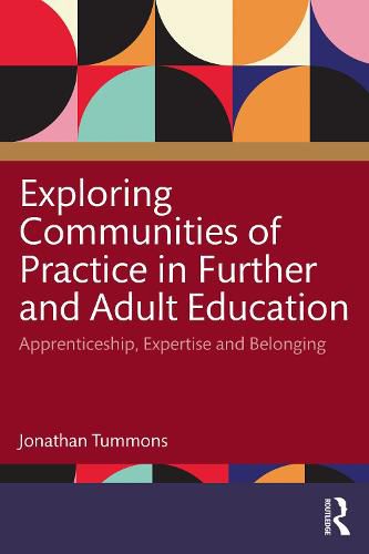 Cover image for Exploring Communities of Practice in Further and Adult Education: Apprenticeship, Expertise and Belonging