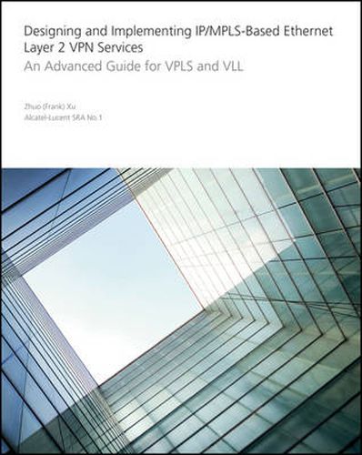 Cover image for Designing and Implementing IP/MPLS-Based Ethernet Layer 2 VPN Services: An Advanced Guide for VPLS and VLL