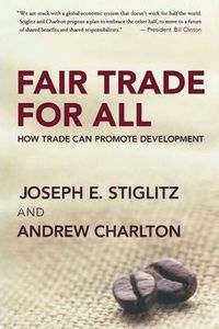 Cover image for Fair Trade for All: How Trade Can Promote Development