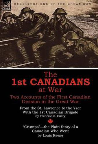 Cover image for The 1st Canadians at War: Two Accounts of the First Canadian Division in the Great War