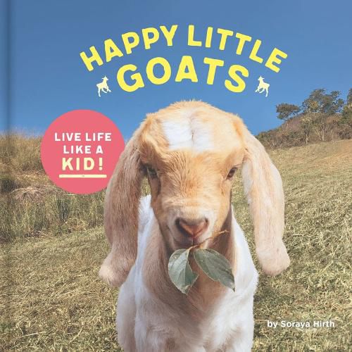 Cover image for Happy Little Goats: Live Life Like a Kid!