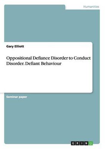 Cover image for Oppositional Defiance Disorder to Conduct Disorder. Defiant Behaviour