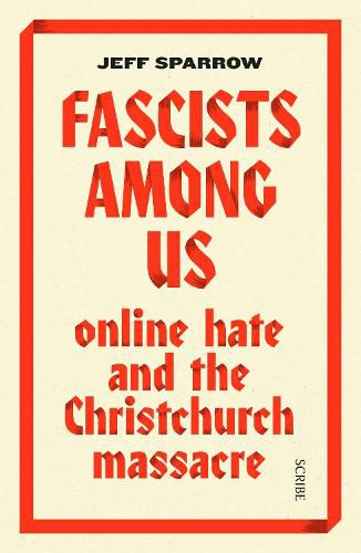 Fascists Among Us: online hate and the Christchurch massacre