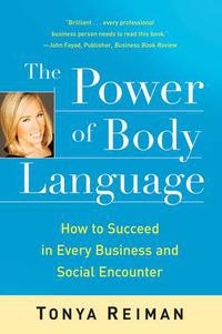 Cover image for The Power of Body Language: How to Succeed in Every Business and Social Encounter